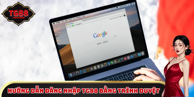 Hướng dẫn đăng nhập TG88 bằng trình duyệt