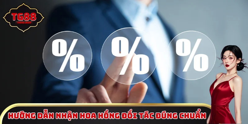 Hướng dẫn nhận hoa hồng đối tác đúng chuẩn